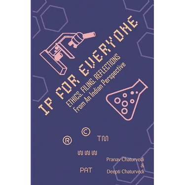 IP for EVERYONE: Ethics, Filing, Reflections From An Indian Perspective