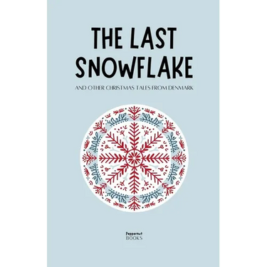 The Last Snowflake and Other Christmas Tales from Denmark
