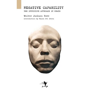 Negative Capability: On the Intuitive Approach in Keats
