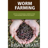 Worm Farming: Everything You Need to Know To Setting up a Successful Worm Farm