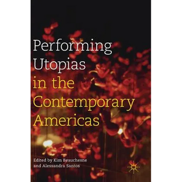 Performing Utopias in the Contemporary Americas