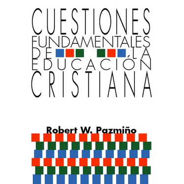 Cuestiones Fundamentales de la Educación Cristiana