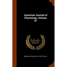 American Journal of Physiology, Volume 47