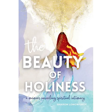 The Beauty of Holiness: A memoir unveiling spiritual intimacy