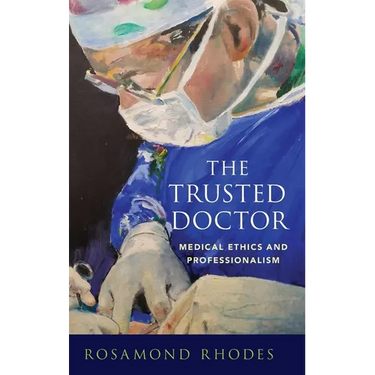 The Trusted Doctor: Medical Ethics and Professionalism