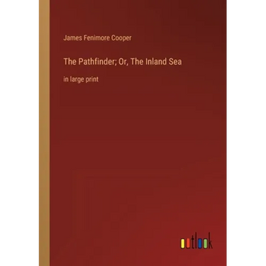 The Pathfinder; Or, The Inland Sea: in large print