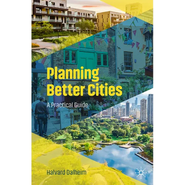 Planning Better Cities: A Practical Guide
