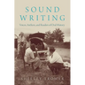 Sound Writing: Voices, Authors, and Readers of Oral History