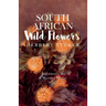 South African Wild Flowers - Illustrated by A. Beatrice Hazell