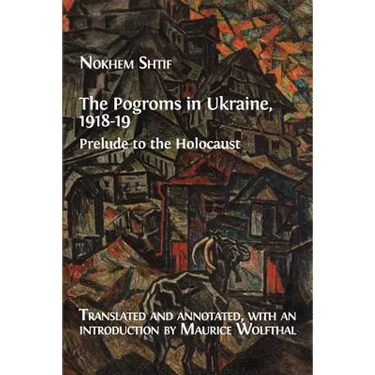 The Pogroms in Ukraine, 1918-19: Prelude to the Holocaust