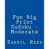 Fun Big Print Sudoku - Moderate: Large Grid Sudoku Puzzles