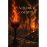 A Liturgy of Stone