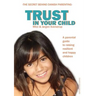 Trust in your child: A parental guide to raising resilient and happy children