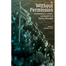Without Permission: Conversations, Letters, and Memoirs of Henry Mandel