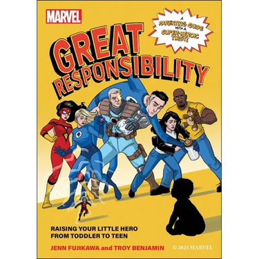 Marvel: Great Responsibility: Raising Your Little Hero from Toddler to Teen