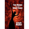 Two-Moons and the Black Tower: A Novel of Fantasy