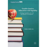Gender Justice, Education and Equality: Creating Capabilities for Girls' and Women's Development