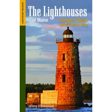 The Lighthouses of Maine: Southern Maine and Casco Bay