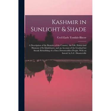 Kashmir in Sunlight & Shade; a Description of the Beauties of the Country, the Life, Habits and Humour of Its Inhabitants, and an Account of the Gradu