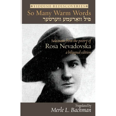 So Many Warm Words: Selections from the Poetry of Rosa Nevadovska - A bilingual edition of Yiddish poems