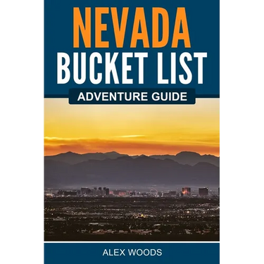 Nevada Bucket List Adventure Guide