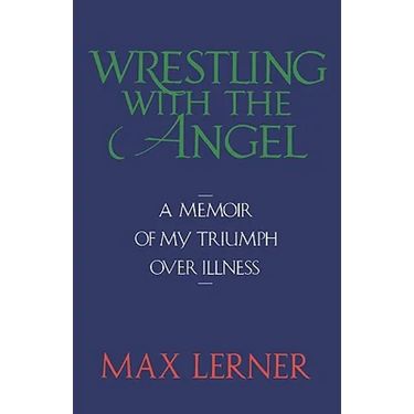 Wrestling with the Angel: A Memoir of My Triumph Over Illness