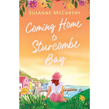 Coming Home to Sturcombe Bay: An uplifting and heartwarming small town romance of second chances