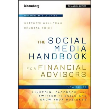 The Social Media Handbook for Financial Advisors: How to Use Linkedin, Facebook, and Twitter to Build and Grow Your Business