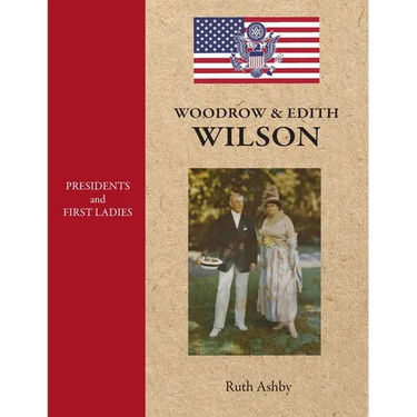 Presidents and First Ladies-Woodrow & Edith Wilson