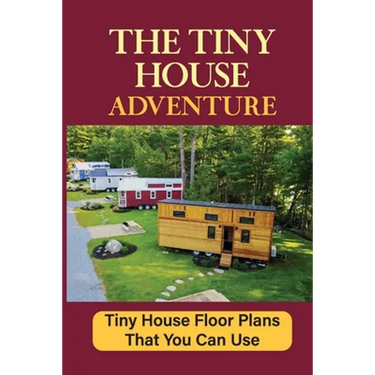 The Tiny House Adventure: Tiny House Floor Plans That You Can Use