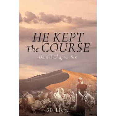He Kept The Course: Daniel Chapter Six