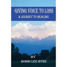 Giving Voice to Loss: A Journey to Healing