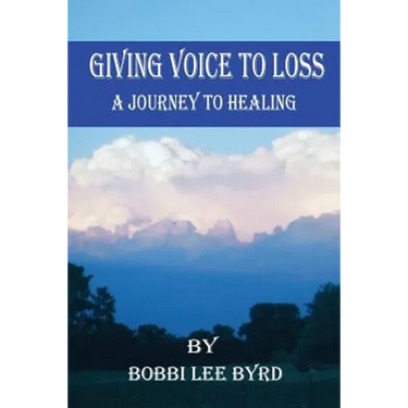 Giving Voice to Loss: A Journey to Healing