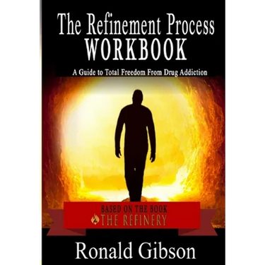 The Refinement Process Workbook: A Guide to Total Freedom from Drug Addictions