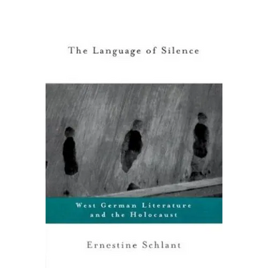 The Language of Silence: West German Literature and the Holocaust