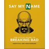 Say My Name: The Little Guide to Breaking Bad