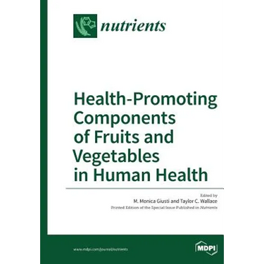 Health-Promoting Components of Fruits and Vegetables in Human Health