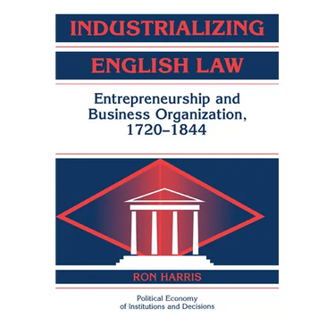 Industrializing English Law: Entrepreneurship and Business Organization, 1720 1844