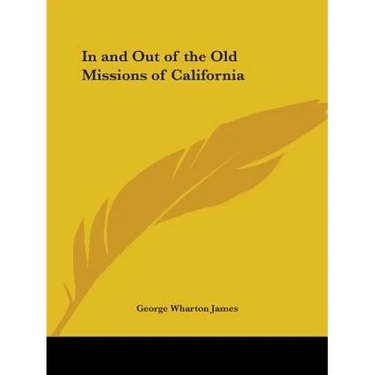 In and Out of the Old Missions of California