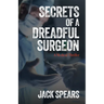 Secrets of a Dreadful Surgeon: A Medical Thriller