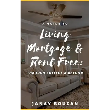 A Guide to Living Mortgage & Rent Free: Through College & Beyond