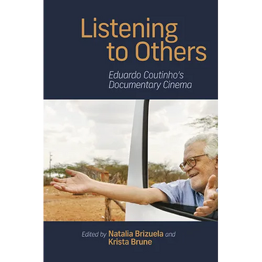 Listening to Others: Eduardo Coutinho's Documentary Cinema