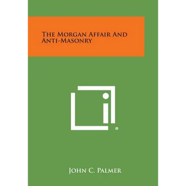 The Morgan Affair and Anti-Masonry