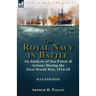 The Royal Navy in Battle: an Analysis of Sea-Power and Actions During the First World War, 1914-18: an Analysis of Sea-Power and Actions During the Fi