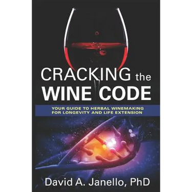 Cracking the Wine Code: Your Guide to Herbal Winemaking for Longevity and Life Extension