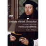 Emblem of Faith Untouched: A Short Life of Thomas Cranmer