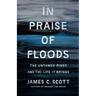 In Praise of Floods: The Untamed River and the Life It Brings