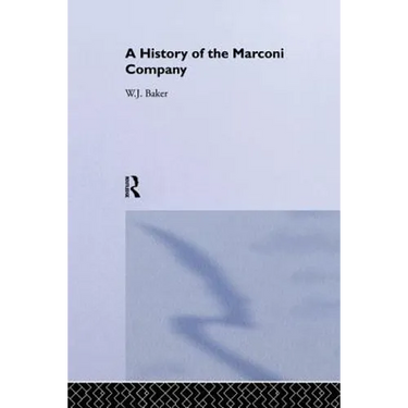 A History of the Marconi Company 1874-1965