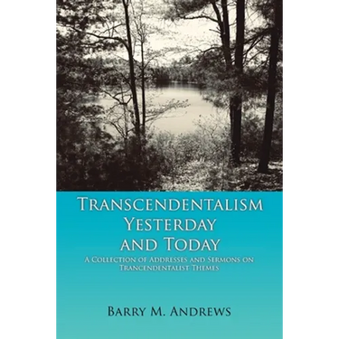 Transcendentalism Yesterday and Today: A Collection of Addresses and Sermons on Trancendentalist Themes