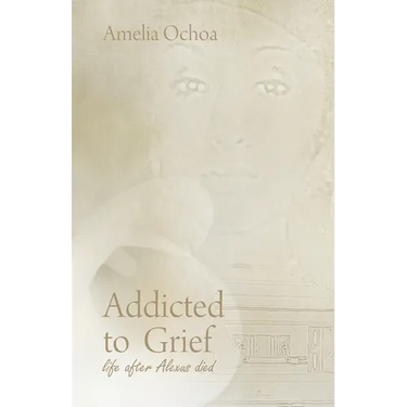 Addicted to Grief: Life After Alexus Died